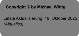 Copyright © by Michael Wittig  Letzte Aktualisierung: 19. Oktober 2025 (Aktuelles)